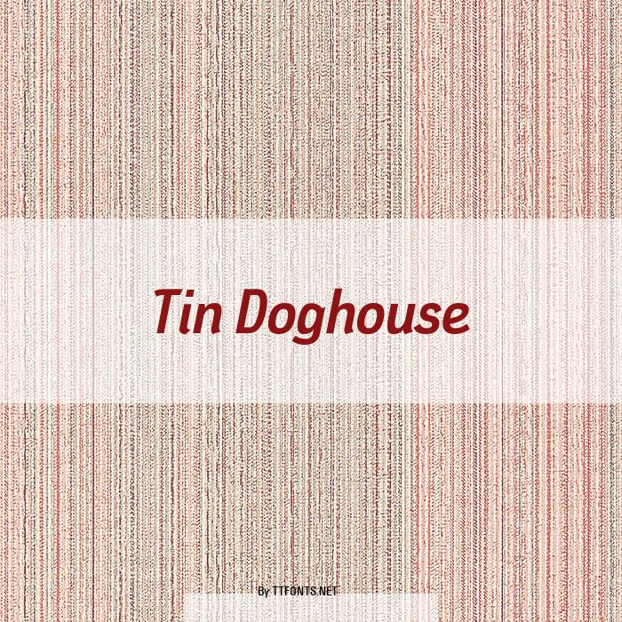 Tin Doghouse example